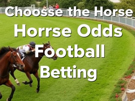 如何選擇最佳的賽馬會賠率進行足球博彩?